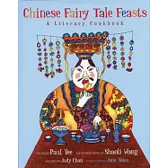 Chinese Fairy Tale Feasts: A Literary Cookbook