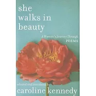 She Walks in Beauty: A Woman&rsquo;s Journey Through Poems