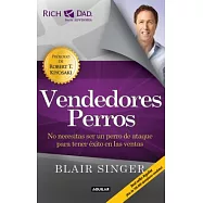 Vendedores perros / Sales Dogs: No Necesitas Ser Un Perro De Ataque Para Tener Exito En Las Ventas