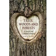 Trees, Woods and Forests: A Social and Cultural History