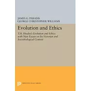 Evolution and Ethics: T.H. Huxley’s Evolution and Ethics With New Essays on Its Victorian and Sociobiological Context