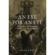 An Eye for an Eye: A Global History of Crime and Punishment