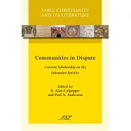 Communities in Dispute: Current Scholarship on the Johannine Epistles