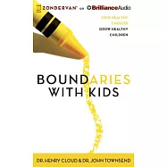 Boundaries With Kids: How Healthy Choices Grow Healthy Children