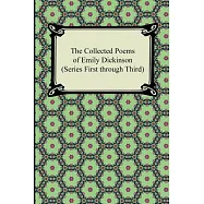 The Collected Poems of Emily Dickinson (Series First Through Third)