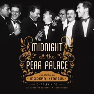 Midnight at the Pera Palace: The Birth of Modern Istanbul; Library Edition