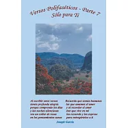 Versos Polifaséticos Parte VII, Sólo para Ti