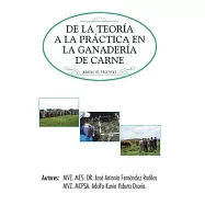 De la teoría a la práctica en la ganadería de carne: Manual De Prácticas