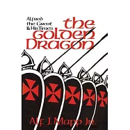 The Golden Dragon: Alfred the Great and His Times
