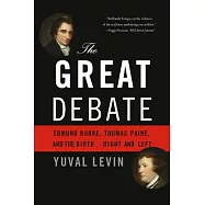 The Great Debate: Edmund Burke, Thomas Paine, and the Birth of Right and Left