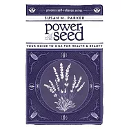Power of the Seed: Your Guide to Oils for Health & Beauty