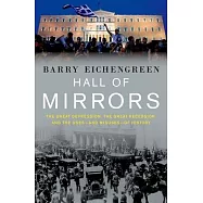 Hall of Mirrors: The Great Depression, the Great Recession, and the Uses-And Misuses-Of History