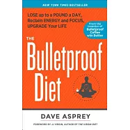 The Bulletproof Diet: Lose Up to a Pound a Day, Reclaim Energy and Focus, Upgrade Your Life