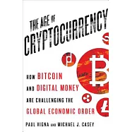 The Age of Cryptocurrency: How Bitcoin and Digital Money Are Challenging the Global Economic Order
