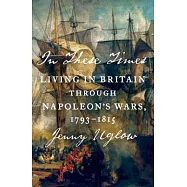 In These Times: Living in Britain Through Napoleon’s Wars, 1793-1815