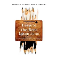 Despite the Best Intentions: How Racial Inequality Thrives in Good Schools