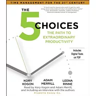 The 5 Choices: The Path to Extraordinary Productivity