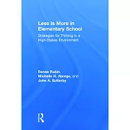 Less Is More in Elementary School: Strategies for Thriving in a High-Stakes Environment