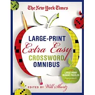 The New York Times Extra Easy Crossword Puzzle Omnibus: 120 Large-Print Puzzles from the Pages of the New York Times