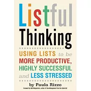 Listful Thinking: Using Lists to Be More Productive, Successful and Less Stressed