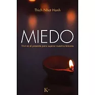 Miedo: Vivir en el Presente Para Superar Nuestros Temores