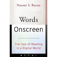Words Onscreen: The Fate of Reading in a Digital World