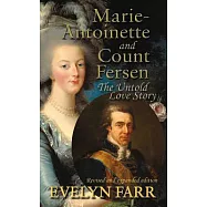Marie-antoinette and Count Fersen: The Untold Love Story