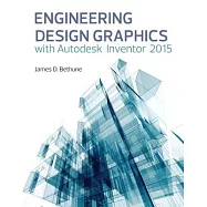 Engineering Design Graphics With Autodesk Inventor 2015