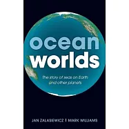 Ocean Worlds: The Story of Seas on Earth and Other Planets