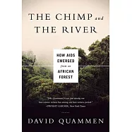 The Chimp and the River: How AIDS Emerged from an African Forest