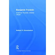 Benjamin Franklin: American Founder, Atlantic Citizen
