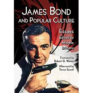 James Bond and Popular Culture: Essays on the Influence of the Fictional Superspy