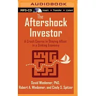 The Aftershock Investor: A Crash Course in Staying Afloat in a Sinking Economy