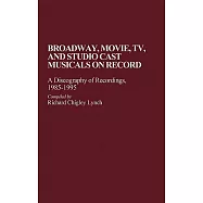Broadway, Movie, TV and Studio Cast Musicals on Record: A Discography of Recordings, 1985-1995