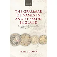 Grammar of Names in Anglo-Saxon England: The Linguistics and Culture of the Old English Onomasticon
