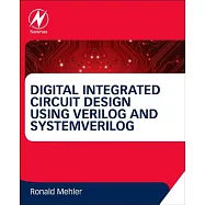 Digital Integrated Circuit Design Using Verilog and Systemverilog