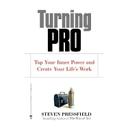 Turning Pro: Tap Your Inner Power and Create Your Life’s Work