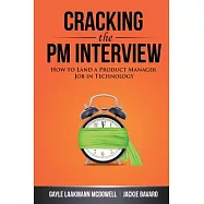 Cracking the PM Interview: How to Land a Product Manager Job in Technology