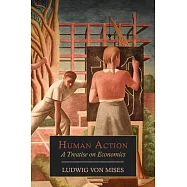 Human Action: A Treatise on Economics