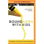 Boundaries With Kids: How Healthy Choices Grow Healthy Children