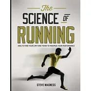 The Science of Running: How to Find Your Limit and Train to Maximize Your Performance