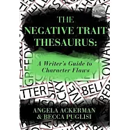 The Negative Trait Thesaurus: A Writer’s Guide to Character Flaws