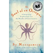 The Soul of an Octopus: A Surprising Exploration Into the Wonder of Consciousness
