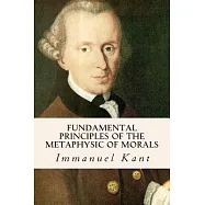 Fundamental Principles of the Metaphysic of Morals