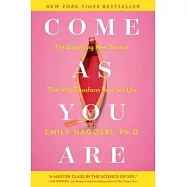 Come as you are: The Surprising New Science that Will Transform Your Sex Life
