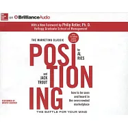 Positioning: The Battle for Your Mind, How to be Seen and Hear in the Overcrowded Marketplace