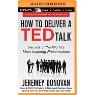 How to Deliver a Ted Talk: Secrets of the World’s Most Inspiring Presentations