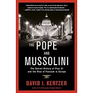 The Pope and Mussolini: The Secret History of Pius XI and the Rise of Fascism in Europe