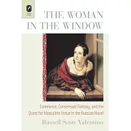 The Woman in the Window: Commerce, Consensual Fantasy, and the Quest for Masculine Virtue in the Russian Novel