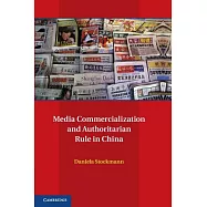 Media Commercialization and Authoritarian Rule in China